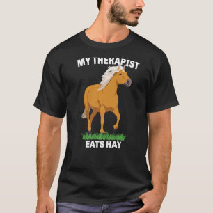 My Therapist Eats Hay Haflinger Horse 1 T-Shirt