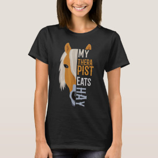My Therapist eats Hay - Haflinger Horse  T-Shirt