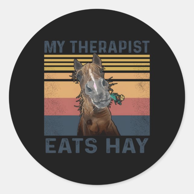 My Therapist Eats Hay Horse Classic Round Sticker (Front)