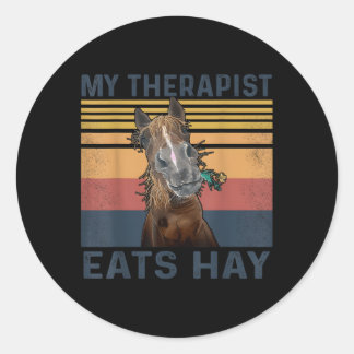 My Therapist Eats Hay Horse Classic Round Sticker