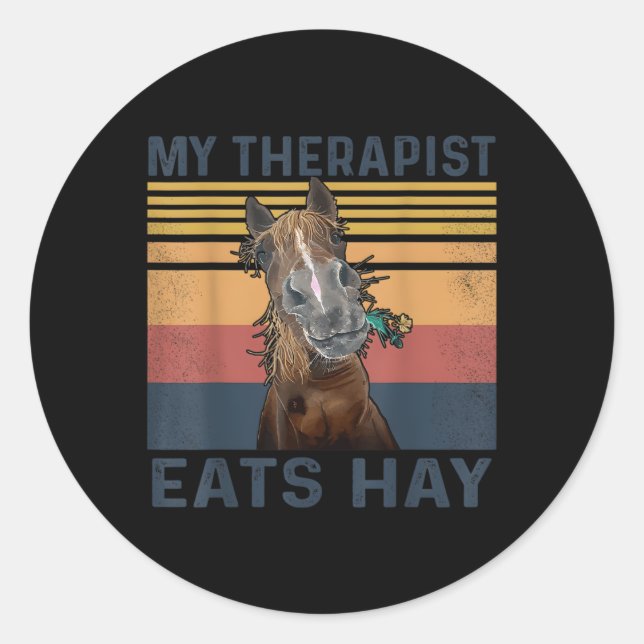 My Therapist Eats Hay Horse Classic Round Sticker (Front)