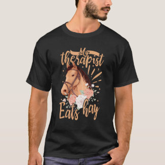 My Therapist Eats Hay Horse Riders Costume Horses T-Shirt