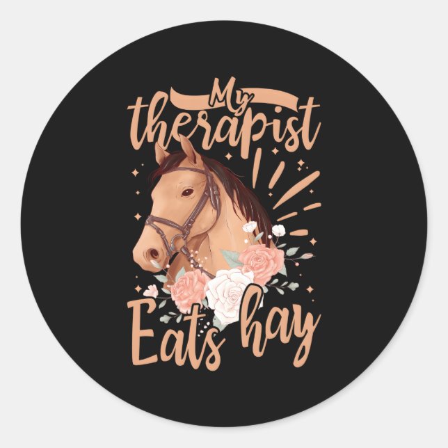 My Therapist Eats Hay Horse Riders Horses Classic Round Sticker (Front)