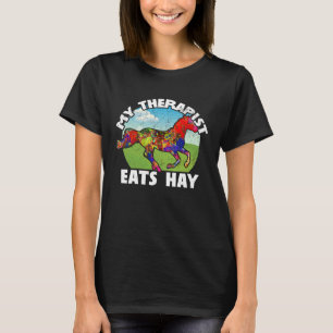 My therapist eats hay Horse T-Shirt