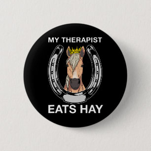 My Therapist Eats Hay I Equestrian Lovers  6 Cm Round Badge
