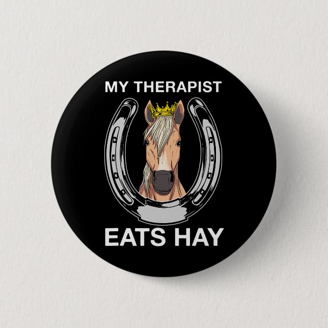 My Therapist Eats Hay I Equestrian Lovers  6 Cm Round Badge (Front)