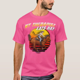 My Therapist Eats Hay I Equestrian Lovers I Horse T-Shirt