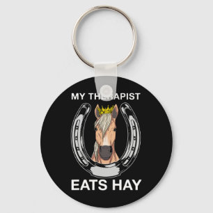 My Therapist Eats Hay I Equestrian Lovers Key Ring