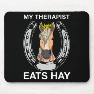My Therapist Eats Hay I Equestrian Lovers Mouse Mat