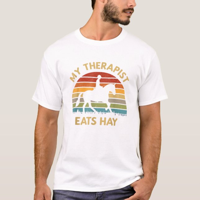  My Therapist Eats Hay Retro Horse Lover Horse Rid T-Shirt (Front)