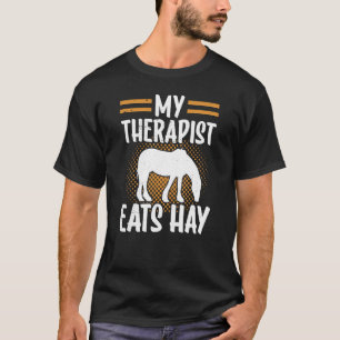 My Therapist Eats Hay Riding Horse Equestrian Rid T-Shirt