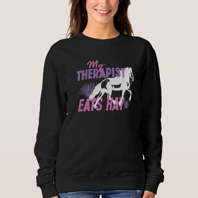 My Therapist Eats Hay Sweatshirt (Front)