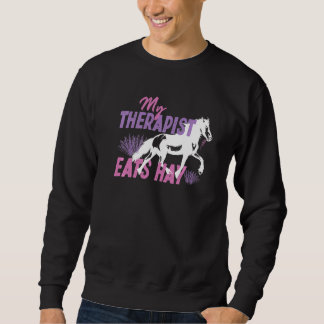 My Therapist Eats Hay Sweatshirt