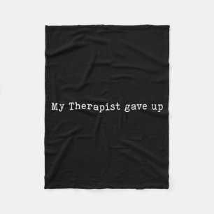 My Therapist Gave Up Funny Humour Fleece Blanket