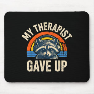 My therapist gave up funny racoon vintage sunset mouse mat