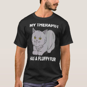 My Therapist has a Fluffy Fur miau cat kitten tear T-Shirt