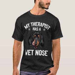 My Therapist Has A Wet Nose Dachshund Lovers T-Shirt