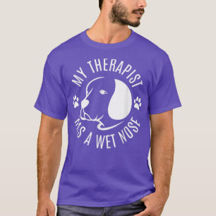 My Therapist Has A Wet Nose, Dog Owner T-Shirt