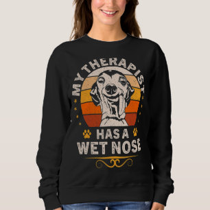 My Therapist has a Wet Nose Italian Greyhound Dog Sweatshirt