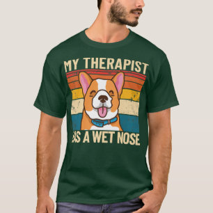 My Therapist Has A Wet Nose Retro Pet Dog Therapy  T-Shirt