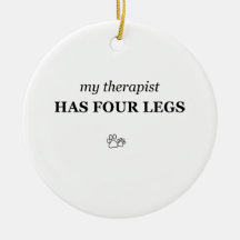 My Therapist Has Four Legs Funny Pet Lover Ornamen