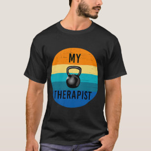 My Therapist Kettlebell Gym Workout Weightlifting T-Shirt