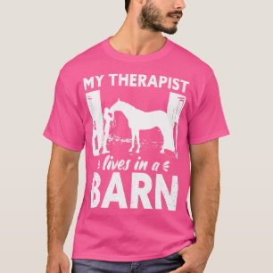 My Therapist Lives In A Barn Funny Horse Barn Hors T-Shirt