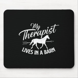 My Therapist Lives In A Barn - Horse Lover Horseba Mouse Mat