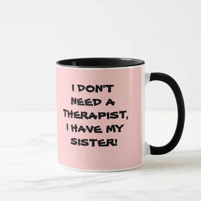 MY THERAPIST, MY SISTER cup (Right)