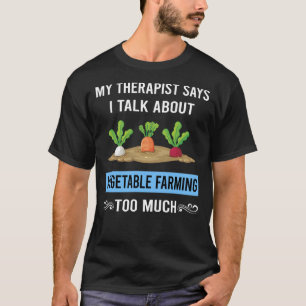 My Therapist Vegetable Farming T-Shirt