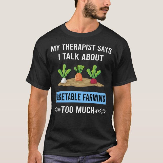 My Therapist Vegetable Farming T-Shirt (Front)