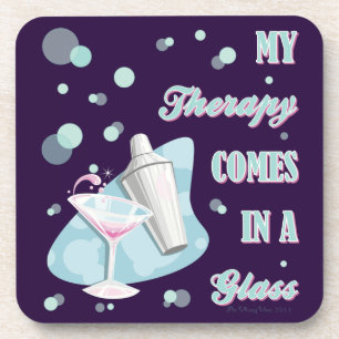 MY THERAPY COMES IN A GLASS! COASTER