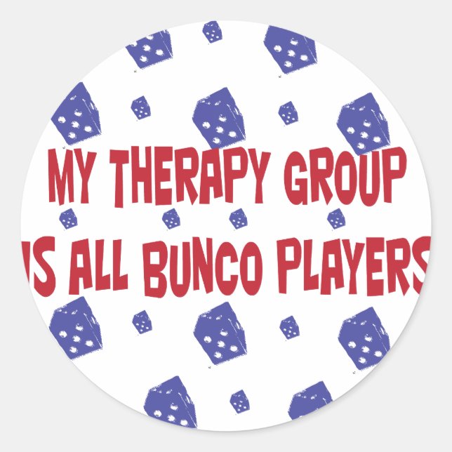 my therapy group is all bunco players classic round sticker (Front)