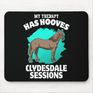 My Therapy Has Hooves Clydesdale Sessions Horsebac Mouse Mat