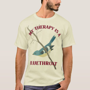My Therapy Is A Bluethroat Birdwatcher T-Shirt