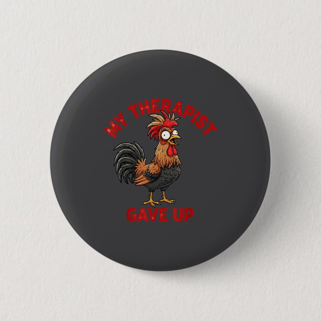 My Therast Gave Up Funny Meme Chicken Humor Saying 6 Cm Round Badge (Front)