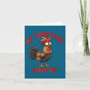 My Therast Gave Up Funny Meme Chicken Humor Saying Card