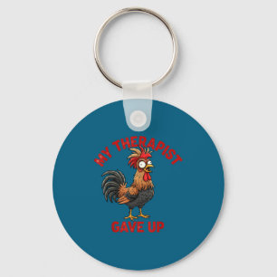 My Therast Gave Up Funny Meme Chicken Humor Saying Key Ring
