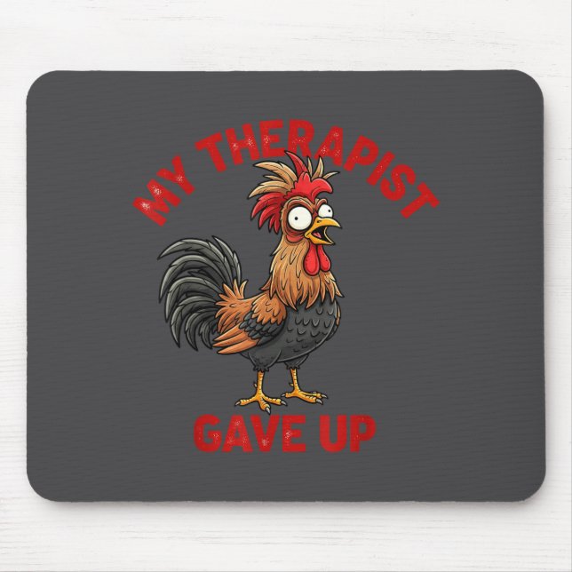 My Therast Gave Up Funny Meme Chicken Humor Saying Mouse Mat (Front)