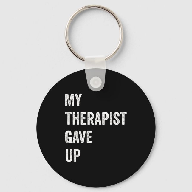 My Therast Gave Up Funny Mental Health Humor Quote Key Ring (Front)