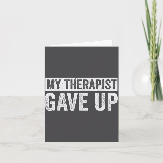My Therast Gave Up Funny Mental Health Therapy Dar Card (Front)