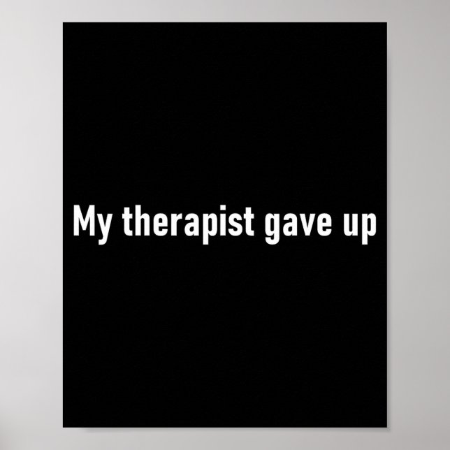 My Therast Gave Up Funny  Poster (Front)
