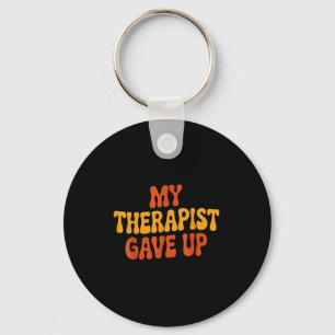 My Therast Gave Up Funny Retro Quote  Key Ring