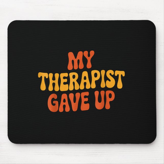 My Therast Gave Up Funny Retro Quote  Mouse Mat (Front)