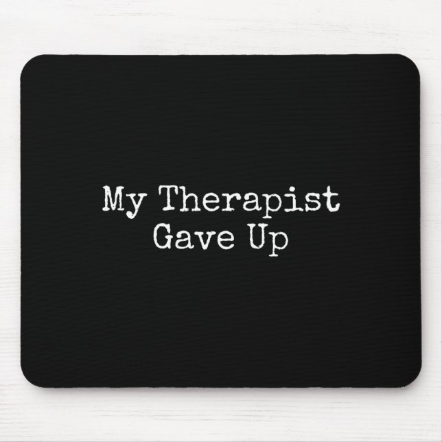 My Therast Gave Up  Mouse Mat (Front)