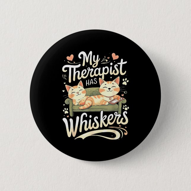 My Therast Has Whiskers For Anxiety Funny Cat  6 Cm Round Badge (Front)
