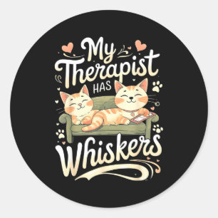 My Therast Has Whiskers For Anxiety Funny Cat  Classic Round Sticker