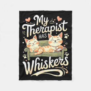 My Therast Has Whiskers For Anxiety Funny Cat  Fleece Blanket