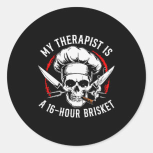 My Therast Is A 16-hours Brisket Chef Skull (on Ba Classic Round Sticker