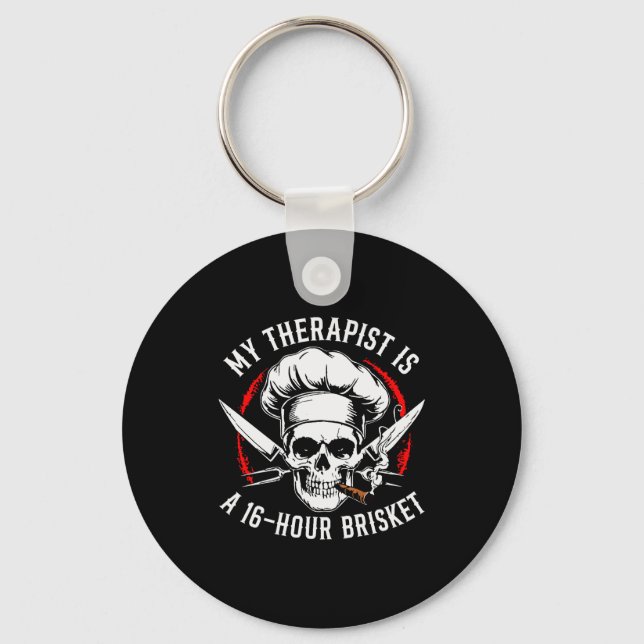 My Therast Is A 16-hours Brisket Chef Skull (on Ba Key Ring (Front)